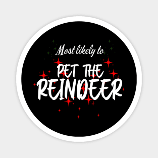 Most Likely To Pet The Reindeer Funny Christmas Magnet